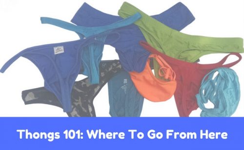 Thongs 101: Where to go from here