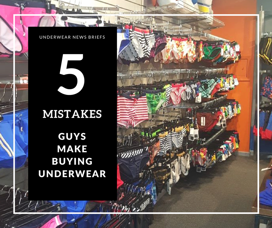 5 Mistakes Guys make when buying underwear – Underwear News Briefs