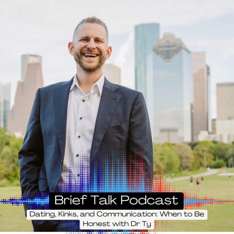 Brief Talk Podcast – Dating, Kinks, and Communication: When to Be Honest with Dr Ty