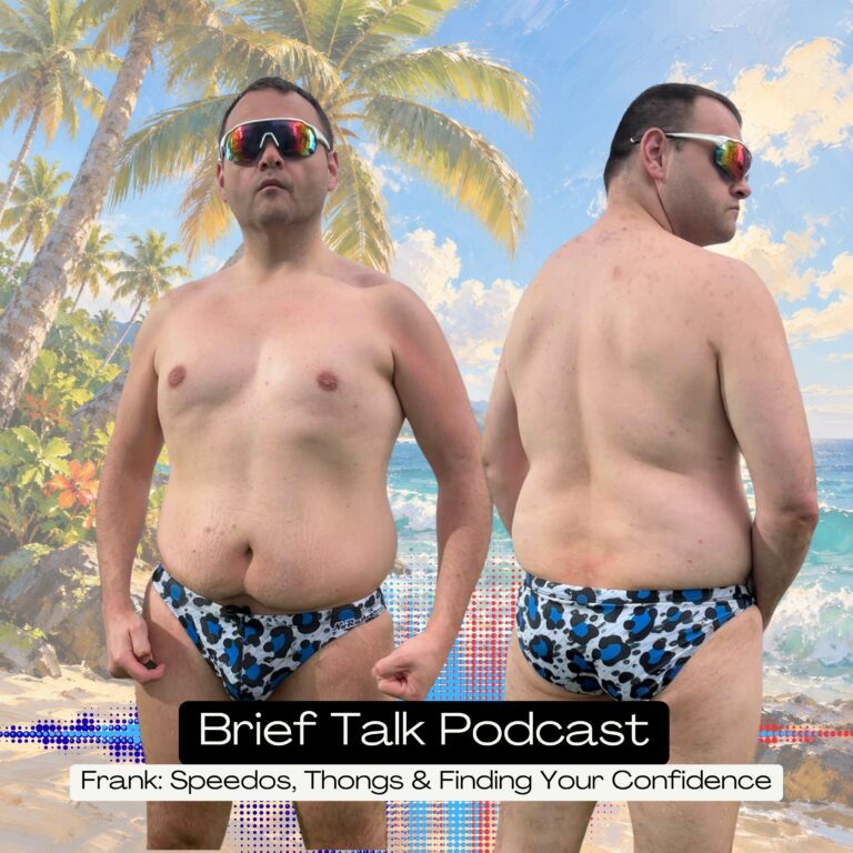 Brief Talk Podcast — Frank: Speedos, Thongs & Finding Your Confidence