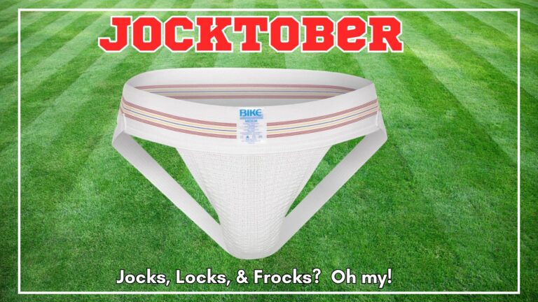 Jocktober – Jocks, Locks, & Frocks? Oh my!